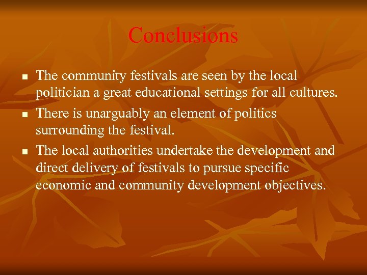 Conclusions n n n The community festivals are seen by the local politician a