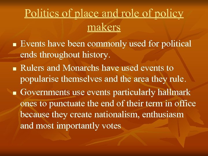 Politics of place and role of policy makers n n n Events have been