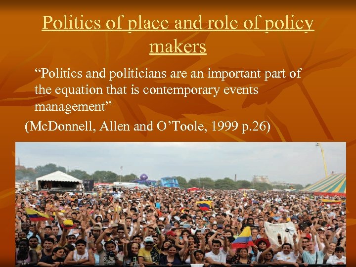 Politics of place and role of policy makers “Politics and politicians are an important