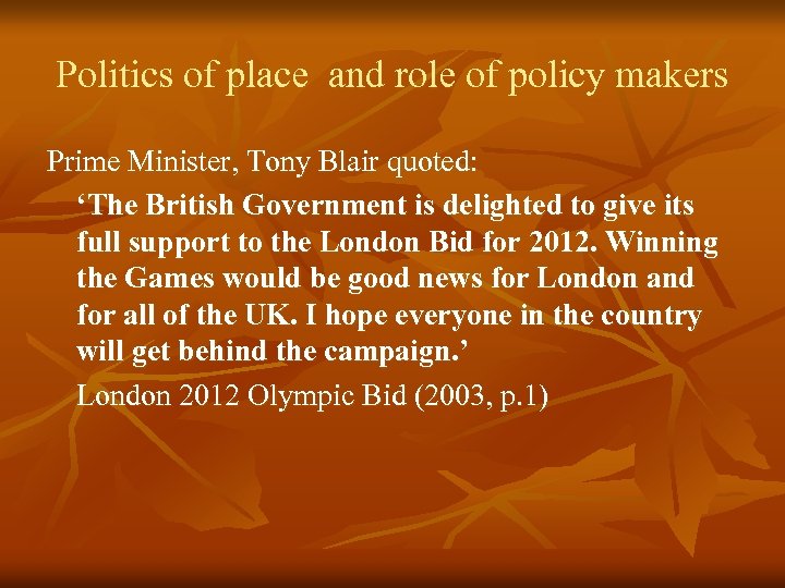 Politics of place and role of policy makers Prime Minister, Tony Blair quoted: ‘The