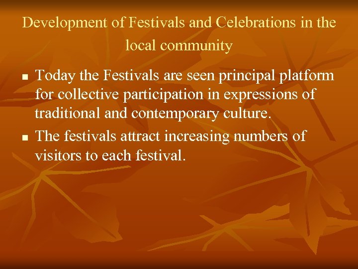 Development of Festivals and Celebrations in the local community n n Today the Festivals