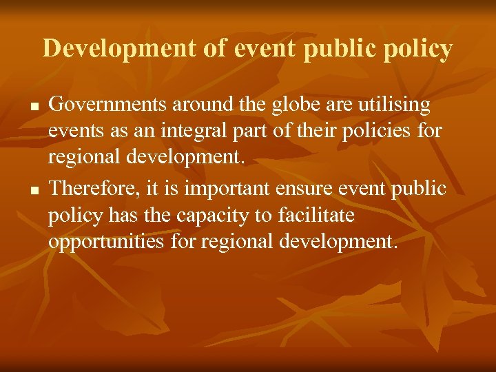 Development of event public policy n n Governments around the globe are utilising events