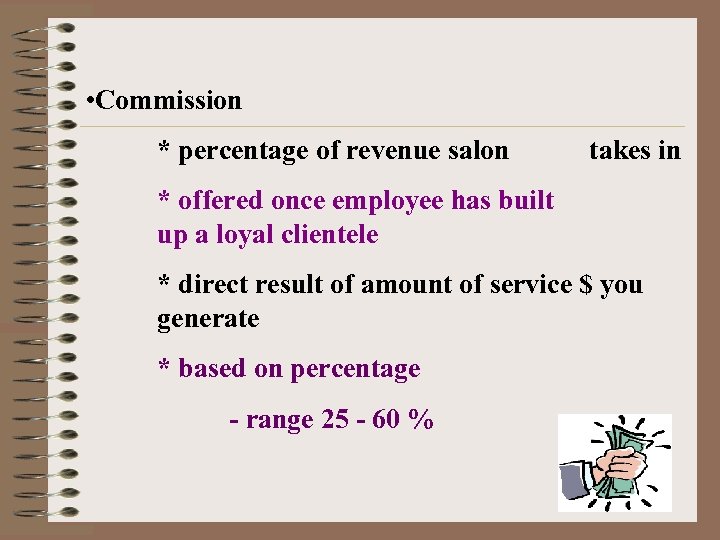  • Commission * percentage of revenue salon takes in * offered once employee