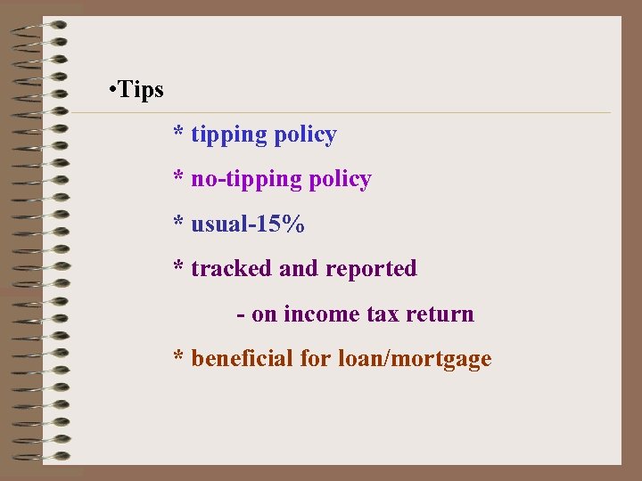  • Tips * tipping policy * no-tipping policy * usual-15% * tracked and