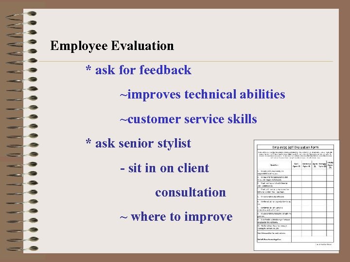 Employee Evaluation * ask for feedback ~improves technical abilities ~customer service skills * ask