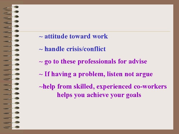 ~ attitude toward work ~ handle crisis/conflict ~ go to these professionals for advise
