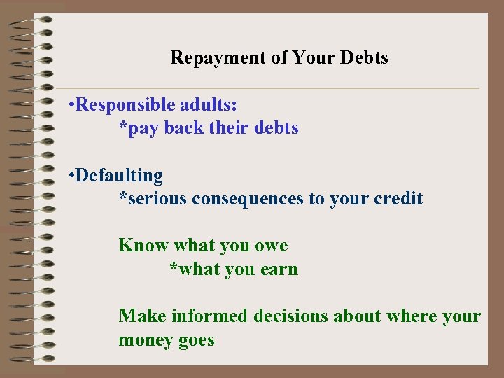 Repayment of Your Debts • Responsible adults: *pay back their debts • Defaulting *serious