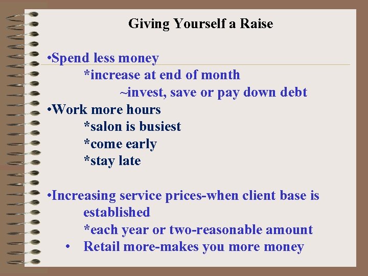 Giving Yourself a Raise • Spend less money *increase at end of month ~invest,