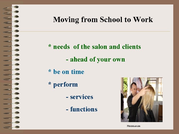 Moving from School to Work * needs of the salon and clients - ahead