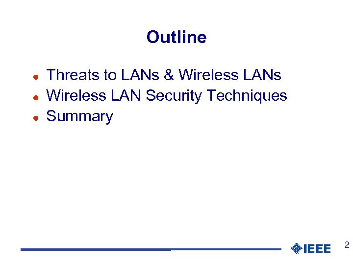 Outline l l l Threats to LANs & Wireless LANs Wireless LAN Security Techniques