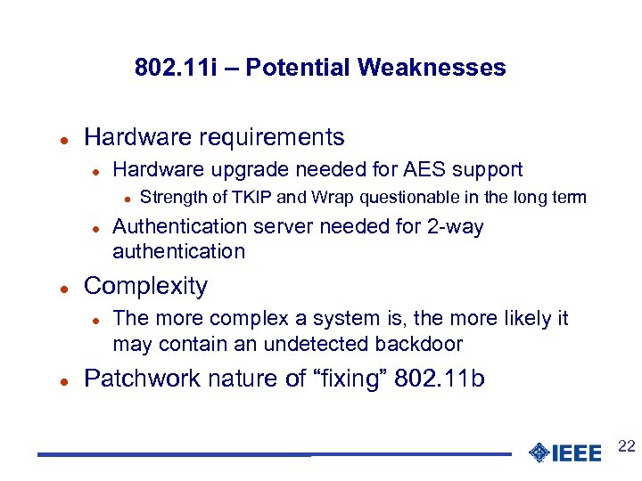 802. 11 i – Potential Weaknesses l Hardware requirements l Hardware upgrade needed for