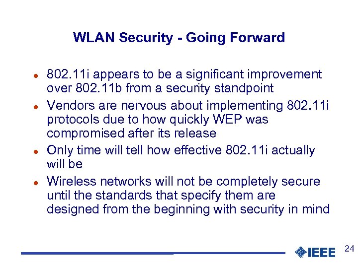 WLAN Security - Going Forward l l 802. 11 i appears to be a