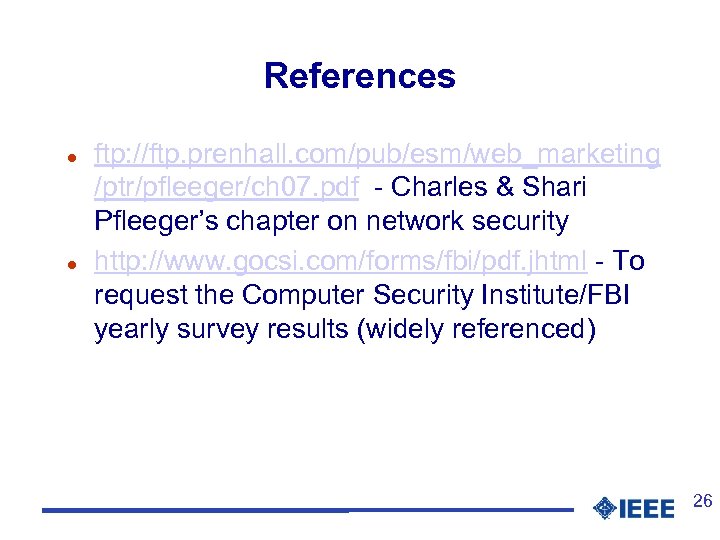 References l l ftp: //ftp. prenhall. com/pub/esm/web_marketing /ptr/pfleeger/ch 07. pdf - Charles & Shari