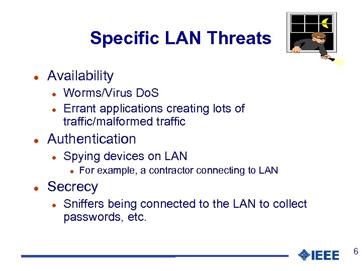 Specific LAN Threats l Availability l l l Worms/Virus Do. S Errant applications creating