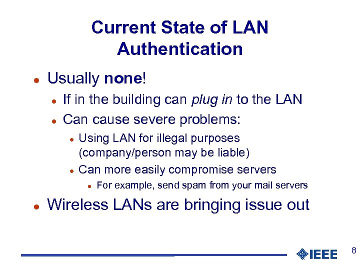 Current State of LAN Authentication l Usually none! l l If in the building