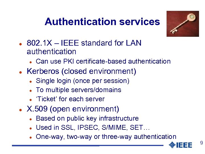 Authentication services l 802. 1 X – IEEE standard for LAN authentication l l