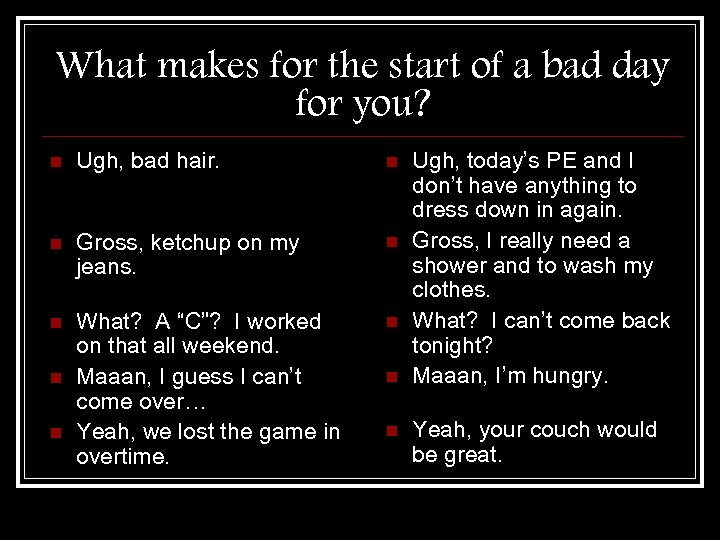 What makes for the start of a bad day for you? n Ugh, bad