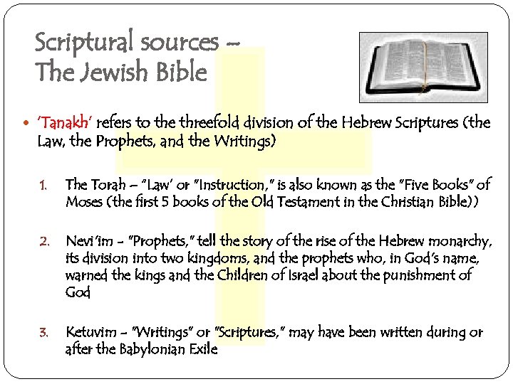 Scriptural sources – The Jewish Bible ‘Tanakh’ refers to the threefold division of the