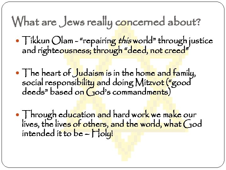 What are Jews really concerned about? Tikkun Olam - “repairing this world” through justice
