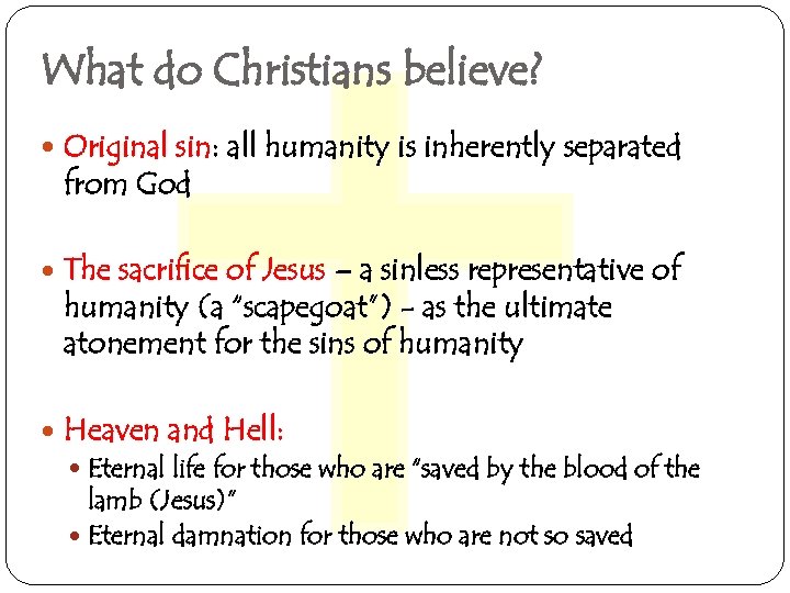 What do Christians believe? Original sin: all humanity is inherently separated from God The