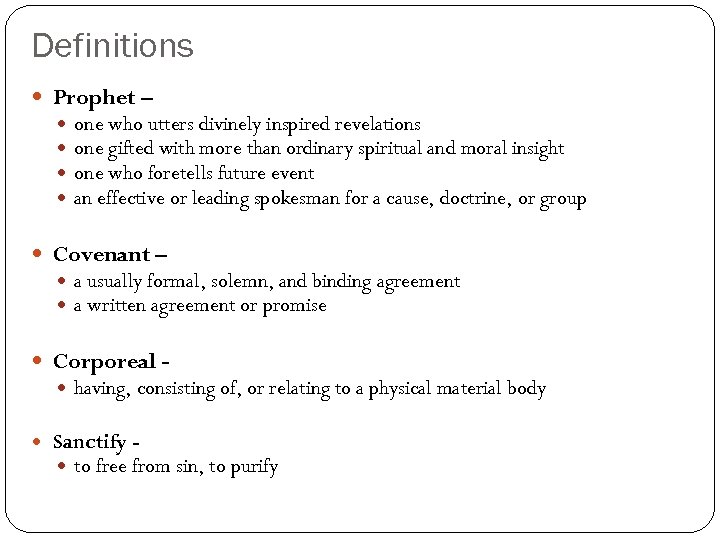 Definitions Prophet – one who utters divinely inspired revelations one gifted with more than