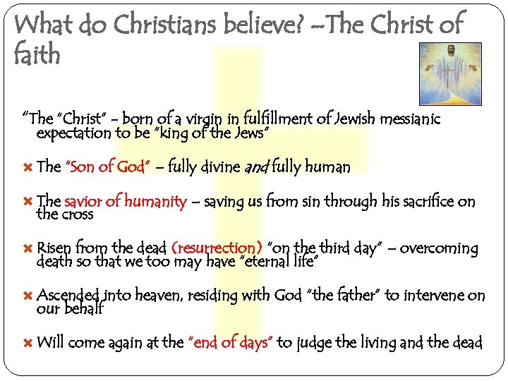 What do Christians believe? –The Christ of faith “The “Christ” - born of a