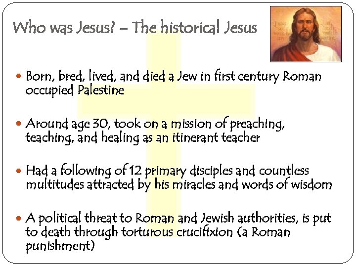 Who was Jesus? – The historical Jesus Born, bred, lived, and died a Jew