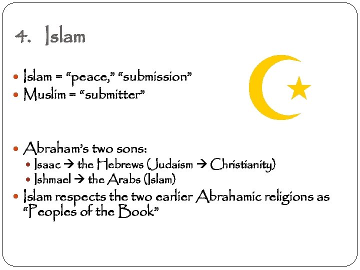 4. Islam = “peace, ” “submission” Muslim = “submitter” Abraham’s two sons: Isaac the