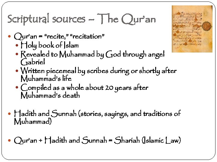 Scriptural sources – The Qur’an = “recite, ” “recitation” Holy book of Islam Revealed