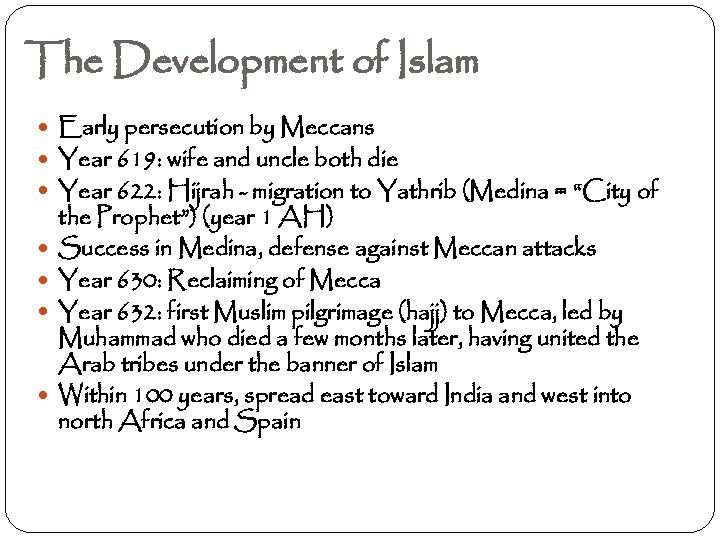 The Development of Islam Early persecution by Meccans Year 619: wife and uncle both