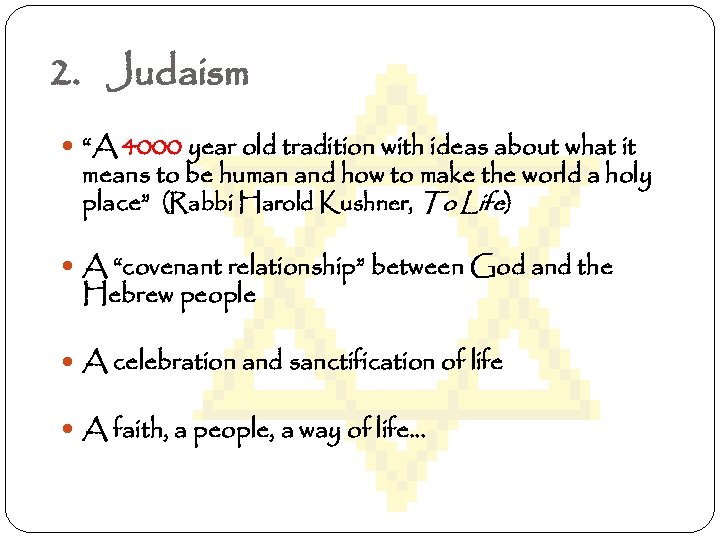 2. Judaism “A 4000 year old tradition with ideas about what it means to