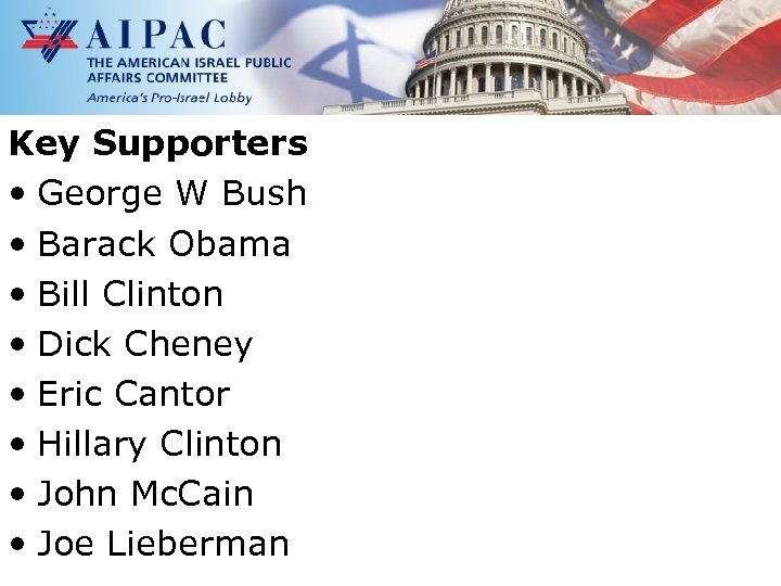 Key Supporters • George W Bush • Barack Obama • Bill Clinton • Dick