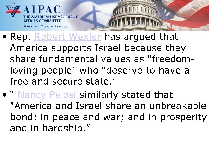  • Rep. Robert Wexler has argued that America supports Israel because they share