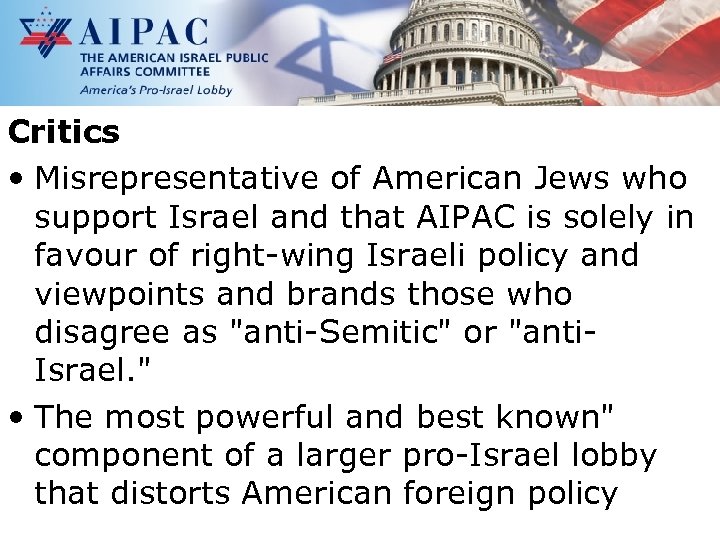 Critics • Misrepresentative of American Jews who support Israel and that AIPAC is solely