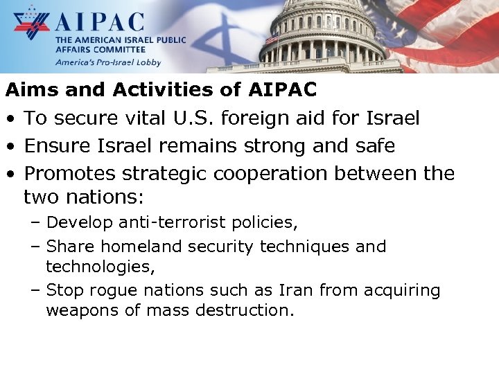 Aims and Activities of AIPAC • To secure vital U. S. foreign aid for