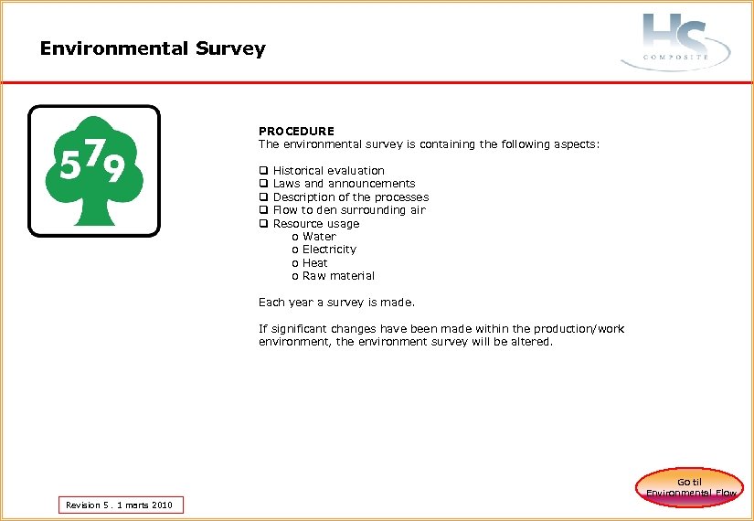 Environmental Survey PROCEDURE The environmental survey is containing the following aspects: q Historical evaluation