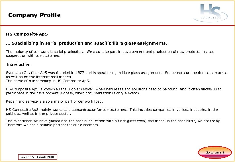 Company Profile HS-Composite Ap. S . . . Specializing in serial production and specific