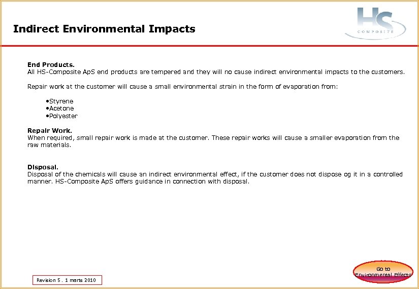 Indirect Environmental Impacts End Products. All HS-Composite Ap. S end products are tempered and