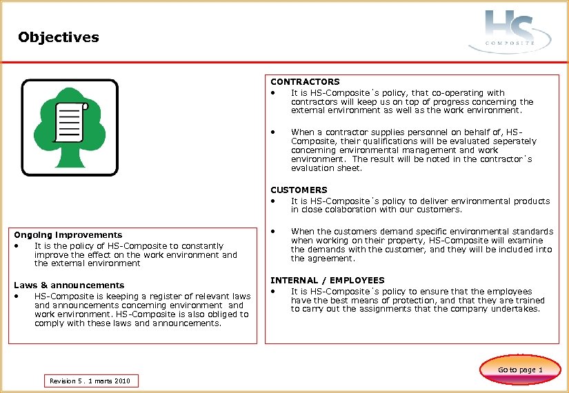 Objectives CONTRACTORS • It is HS-Composite´s policy, that co-operating with contractors will keep us