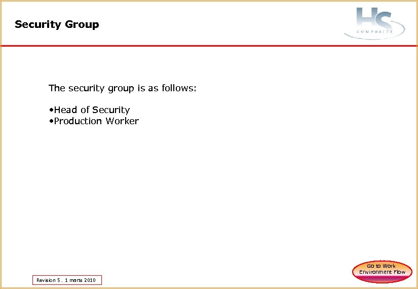 Security Group The security group is as follows: • Head of Security • Production