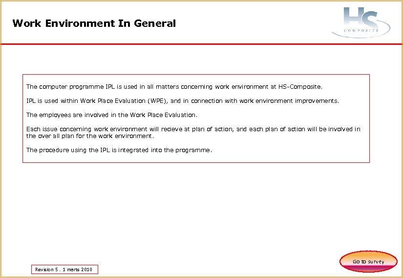 Work Environment In General The computer programme IPL is used in all matters concerning