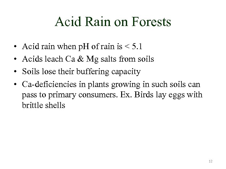 Acid Rain on Forests • • Acid rain when p. H of rain is