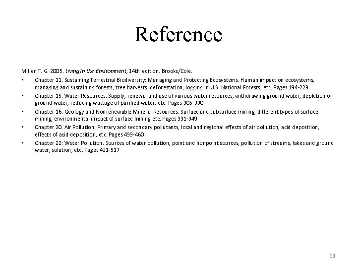 Reference Miller T. G. 2005. Living in the Environment, 14 th edition. Brooks/Cole. •