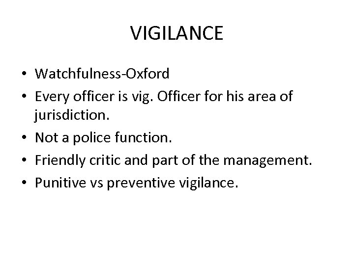 VIGILANCE • Watchfulness-Oxford • Every officer is vig. Officer for his area of jurisdiction.