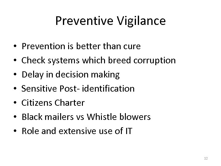 Preventive Vigilance • • Prevention is better than cure Check systems which breed corruption