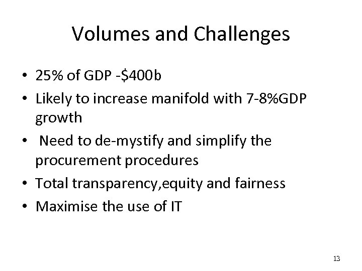 Volumes and Challenges • 25% of GDP -$400 b • Likely to increase manifold