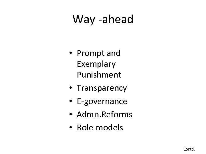 Way -ahead • Prompt and Exemplary Punishment • Transparency • E-governance • Admn. Reforms