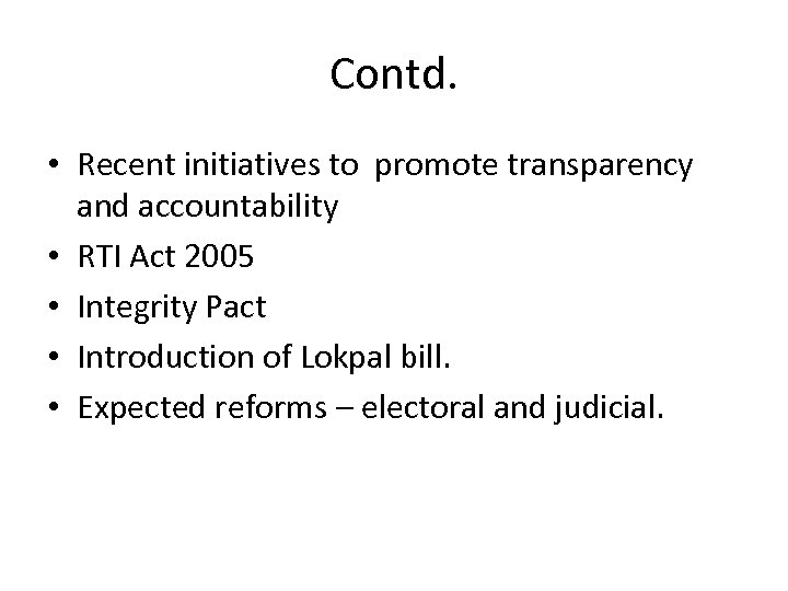 Contd. • Recent initiatives to promote transparency and accountability • RTI Act 2005 •