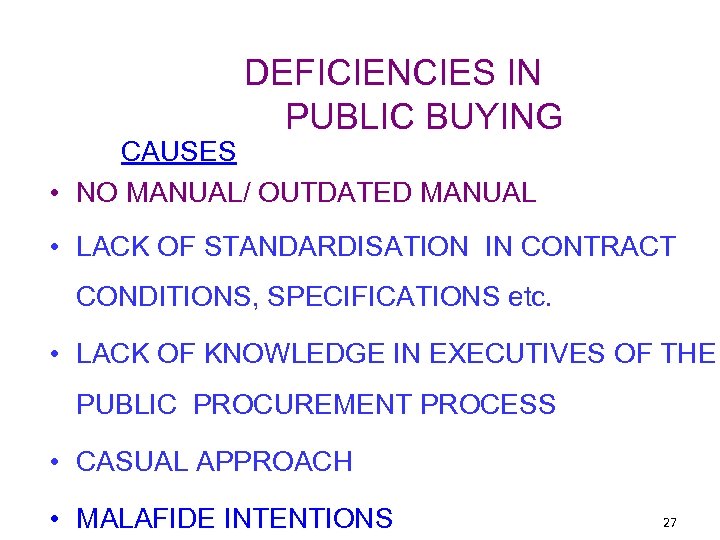 DEFICIENCIES IN PUBLIC BUYING CAUSES • NO MANUAL/ OUTDATED MANUAL • LACK OF STANDARDISATION