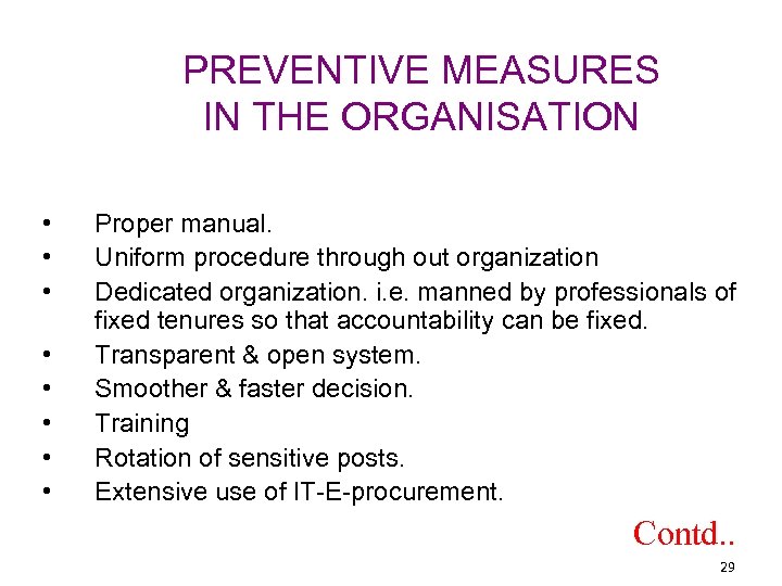 PREVENTIVE MEASURES IN THE ORGANISATION • • Proper manual. Uniform procedure through out organization